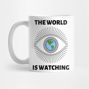 The World is Watching - Black Text Mug